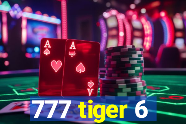777 tiger 6